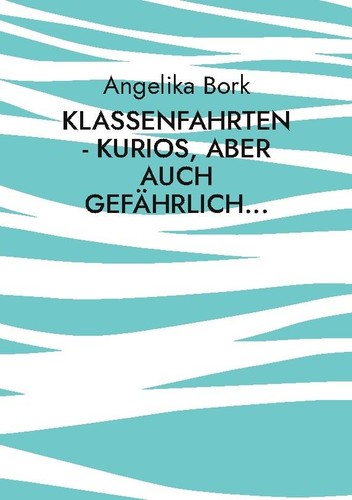 Klassenfahrten kurios aber - klassenfahrten,